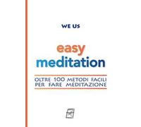 Easy Meditation. Oltre 100 metodi facili per fare meditazione. Nuova ediz.