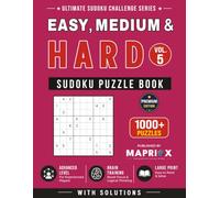 Easy, Medium & Hard Sudoku Puzzle Book - Vol. 5: 1000+ Easy, Medium & Hard Sudoku Puzzles with Solutions: Large Print Sudoku Challenges Across All Difficulty Levels