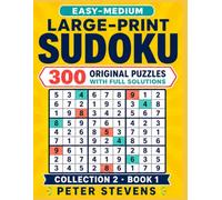 Easy-Medium Large-Print Sudoku: 300 Original Puzzles with Full Solutions - Book 1