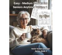 Easy - Medium Sudoku for Seniors Anytime: Volume 1 By Kijiri: Senior Sudoku with Kijiri: Book 3