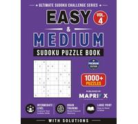 Easy & Medium Sudoku Puzzle Book - Vol. 4: 1000+ Mixed Difficulty Sudoku Puzzles with Solutions: Large Print Brain Games and Logic Challenges
