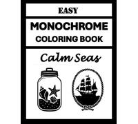 Easy Monochrome Coloring Book Calm Seas: One Pen Coloring - Simple and Bold Nautical Anchors, Ships, and Coastal Treasures to Color -