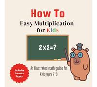 Easy Multiplication For Kids: An Illustrated math guide for kids ages 7-9