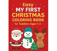 Easy My First Christmas Coloring book for Toddlers Ages 1-3: Easy and Fun Christmas Coloring Pages for Little Hands