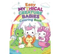 Easy Mythical Creature Babies Coloring Book: 50 Cute & Simple Baby Mythical Creatures to Color - Perfect for Kids Ages 4-10