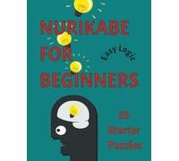 Easy Nurikabe Puzzle Book for Beginners: Easy Nurikabe Puzzle Book for Beginners: Relaxing & Simple Nurikabe Puzzles | Improve Focus, Reduce Stress & ... Pages, 50+ Easy Puzzles | Solutions Included