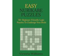 Easy Nurikabe Puzzles: 50+ Beginner-Friendly Logic Puzzles to Challenge Your Brain