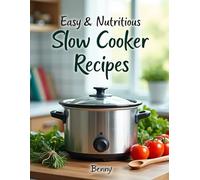 Easy & Nutritious Slow Cooker Recipes