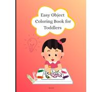 Easy Object Coloring Book for Toddlers: Includes Fruits, Cars, Trees & More!