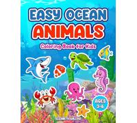 Easy Ocean Animals Coloring Book for Kids Ages 3-6: 50 Cute and Simple Coloring Pages for Toddlers, Preschoolers, and Kindergarteners- A Fun Way to Build Fine Motor Skills