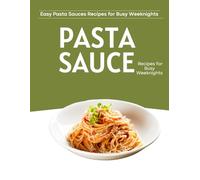 Easy Pasta Sauces Recipes for Busy Weeknights