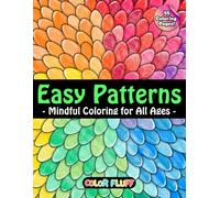 Easy Patterns: Calming and Unique Coloring Book for Adults and Kids of All Ages for Relaxation, Mindfulness, and Creativity