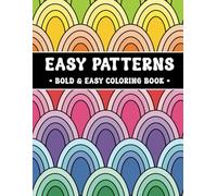 Easy Patterns: Coloring Book for Adults and Kids, Bold and Easy, Simple Patterns for Relaxation