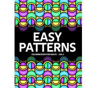 Easy Patterns Coloring Book For Adults - Volume 3: Geometric Designs for Stress Relief and Relaxation