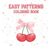 Easy Patterns Coloring Book: Simple and Soothing Patterns to Color and Enjoy