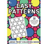 Easy Patterns Large Print Coloring Book: A Unique Collection of Simple Drawings for Beginners, Seniors and Adults with Dementia