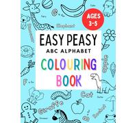 Easy Peasy ABC Alphabet Learning Colouring Book, Educational Activity Colour Book for Toddlers: Large 8.5 x 11 inches