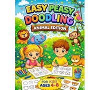 Easy Peasy Doodling: Animal Edition: Big, Bold, and Super Simple Illustrations for Little Artists!