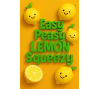Easy Peasy LEMON Squeezy: Fresh Thoughts & Juicy Lines: A 60-Page Lined Notebook