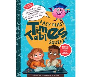 Easy Peasy Times Tables Squeezy: An Innovative Memory Method That Makes Multiplication Stick for Kids Aged 7-11