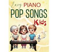 Easy Piano Pop Songs For Kids: 61 songs for Super Easy Piano