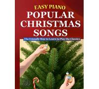 Easy Piano Popular Christmas Songs: The Friendly Way to Learn to Play the Classics: 11