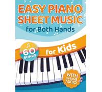 Easy Piano Sheet Music for Both Hands for Kids: 60 Songs with Online Audio