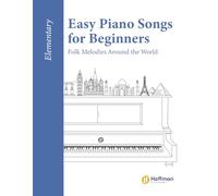 Easy Piano Songs for Beginners: Folk Melodies Around the World, Elementary Level