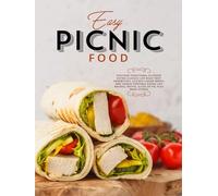 Easy Picnic Food: Discover Traditional Outdoor Eating Classics Like Roast Beef Sandwiches, Chicken Caesar Wraps, and Unique Portable Dishes Like Nachos, Pastas, Slices of Pie, Plus Many Others