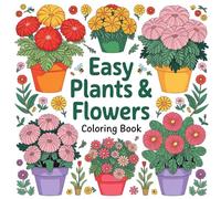 Easy Plants & Flowers Coloring Book: A Joyful Adventure in Floral Art