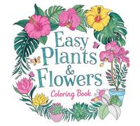 Easy Plants & Flowers Coloring Book: Unleash Your Creativity with Simple Floral Designs