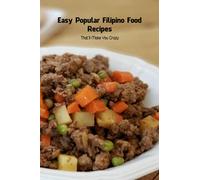 Easy Popular Filipino Food Recipes: That'll Make You Crazy: Filipino Recipes Ideas