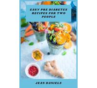 Easy Pre Diabetes Recipes for Two People: Delicious Low-Glycemic Meals, Quick Weeknight Dishes, and Balanced Plans for Healthy Living