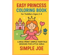 Easy Princess Coloring Book for Toddlers Ages 2-4: Large Print Simple Fairytale Designs for Little Girls