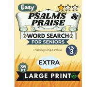 Easy Psalms & Praise Vol 3 Word Search for Seniors Extra Large Print: 100 Inspiring Scripture Puzzles with Jumbo 36pt Font - No Diagonals, No Backward ... & Praise, Full Answer Key Included