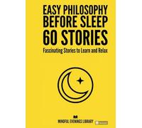 Easy Psychology Before Sleep - 60 Fascinating Stories to Learn and Relax: Calm Bedtime Psychology and Mind Stories for Adults for Relaxation, Stress Relief, and Better Sleep