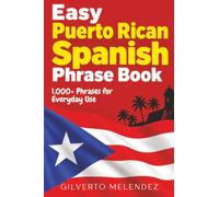 Easy Puerto Rican Spanish Phrase Book: 1,000+ Phrases for Everyday Use