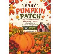 Easy Pumpkin Patch Cozy Autumn Scenes and Relaxing Fall Lifestyle Coloring Book for Seniors & Beginners: 50 Easy Large Print Designs for Stress-Free Coloring and Mindfulness