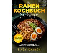 Easy Ramen Das Ramen Kochbuch für Anfänger mit 50 einfachen und leck (Tascabile)