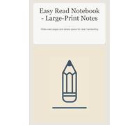 Easy Read Notebook - Large-Print Notes: Wide-ruled pages and ample space for clear handwriting
