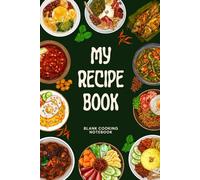 Easy Recipe Book To Write In - Blank Cooking Notebook: Simple Recipe Organizer to Record and Keep Everyday Meals