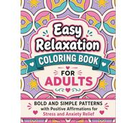 Easy Relaxation Coloring Book for Adults: Bold and Simple Patterns with Positive Affirmations for Stress and Anxiety Relief