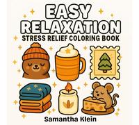 Easy Relaxation - Stress Relief Coloring Book for Teens and Adults: Cute Comfy Designs Featuring Patterns and Everyday Hygge Stuff