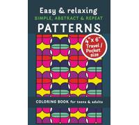 Easy & relaxing - SIMPLE, ABSTRACT & REPEAT PATTERNS | Coloring book for teens & adults.: Art Therapy for fun & stress relief. Mindfulness activity to ... Travel / Pocket size. 4"x6" | 80 pages