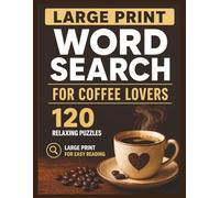 Easy & Relaxing Word Search for Coffee Lovers: 120 Large Print Coffee-Themed Puzzles for Adults & Seniors - Stress Relief, Brain Games, and Cozy Relaxation