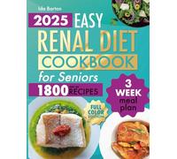 Easy Renal Diet Cookbook for Seniors: Enjoy Flavorful Dishes That Align with Your Health Needs Without Sacrificing Taste, Comfort, or Independence
