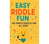 Easy Riddle Fun: 100 Simple Riddles for All Ages: Fun and Friendly Brain Teasers for Kids, Teens, Families & Game Night