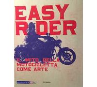 Easy rider. Il mito della motocicletta come arte