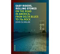 Easy Riders, Rolling Stones: On the Road in America, from Delta Blues to '70s Rock