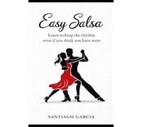 Easy Salsa: Learn how to keep the rhythm-even if you think you don’t have it